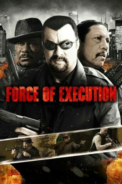 Lực Lượng Đặc Nhiệm - Force Of Execution (2013)