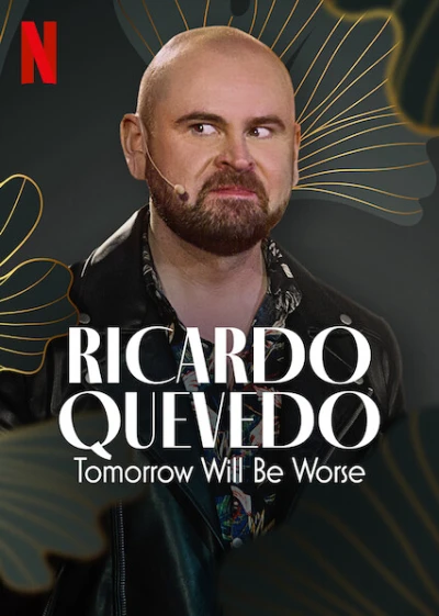 Ricardo Quevedo: Ngày Mai Sẽ Tồi Tệ Hơn - Ricardo Quevedo: Tomorrow Will Be Worse (2022)