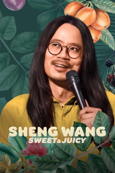 Sheng Wang: Ngọt và mọng nước - Sheng Wang: Sweet and Juicy (2022)